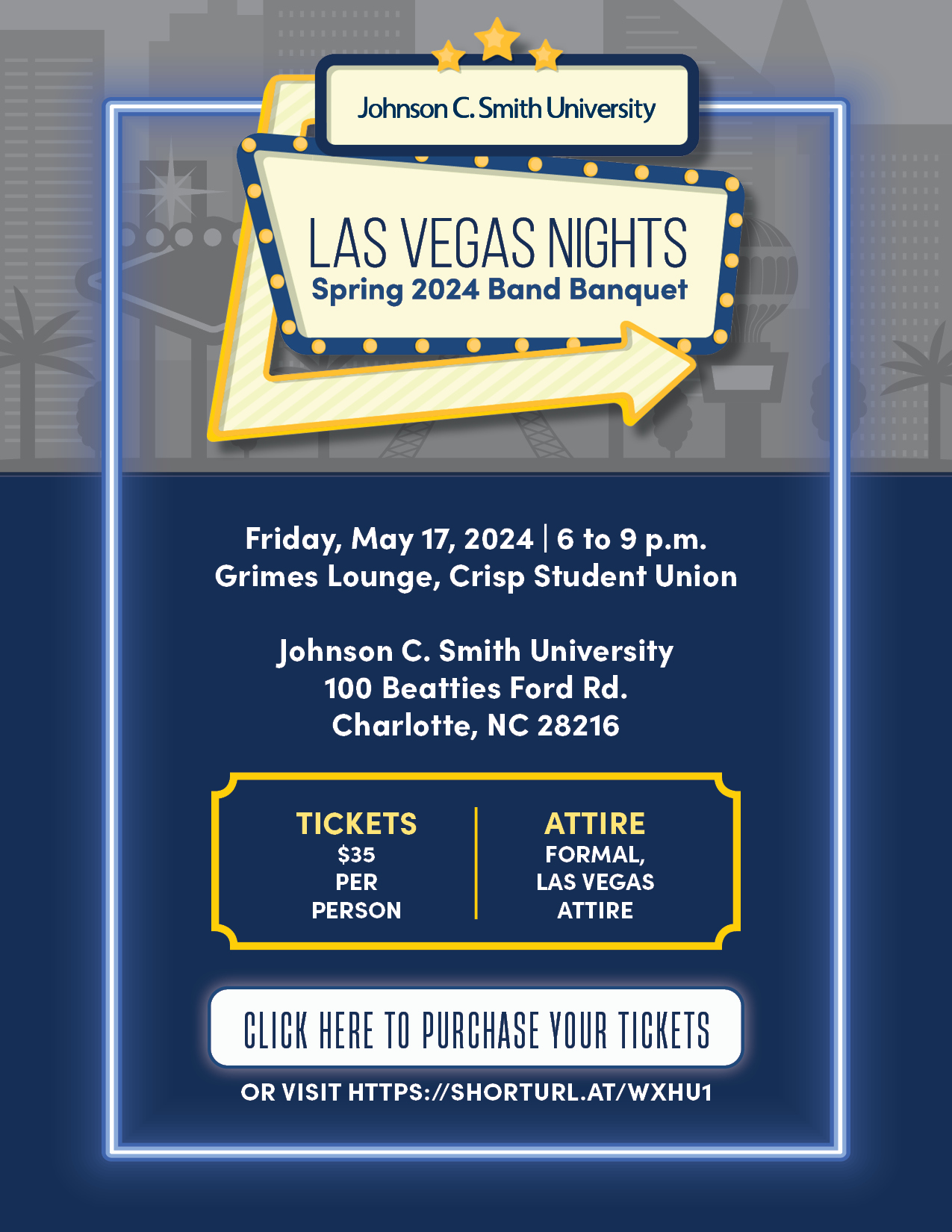 Las Vegas Nights Spring 2024 Band Banquet  Friday, May 17, 2024 6-9 p.m. Mary Joyce Taylor Crisp Student Union - Grimes Lounge  Tickets: $35 per person Attire: Formal, Las Vegas Attire