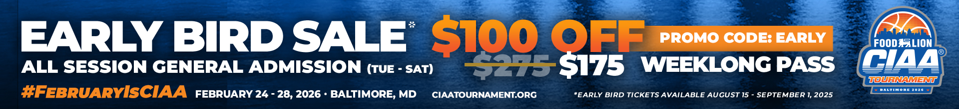 EARLY BIRD SALE* $100 OFF PROMO CODE: EARLY ALL SESSION GENERAL ADMISSION (TUE - SAT) $275$175 WEEKLONG PASS #FEBRUARYISCIAA FEBRUARY 24 - 28, 2026 • BALTIMORE, MD CIAATOURNAMENT.ORC *EARLY BIRD TICKETS AVAILABLE AUGUST 15 - SEPTEMBER 1, 2025 FOODASLION G